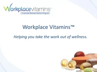 Workplace Vitamins  Helping you take the work out of wellness.  Program Details  Optional