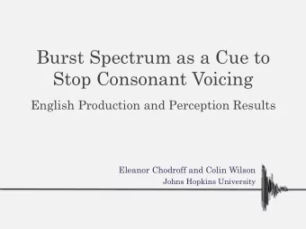 Burst Spectrum as a Cue to Stop Consonant Voicing  English Production and Perception Results