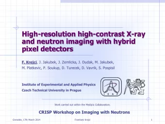 pixel detectors F. Krejci , J. Jakubek, J. Zemlicka, J. Dudak, M. Jakubek,  M. Platkevic, P.
