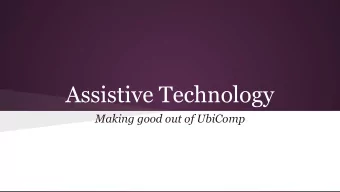 Assistive Technology  Making good out of UbiComp  Todays Class  1. Technology in Assistance  2.