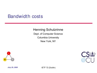 Bandwidth costs  Henning Schulzrinne  Dept. of Computer Science  Columbia University  New York, NY