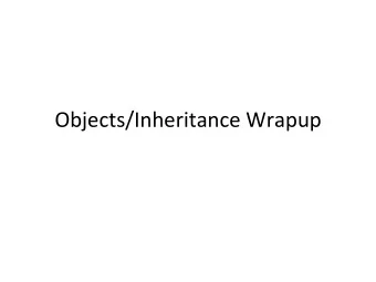 Objects/Inheritance  Wrapup    Class :  descrip5on  of  a  data  type