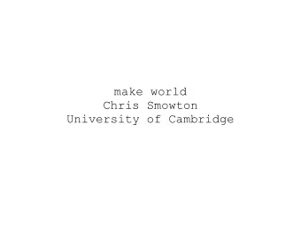 make world  Chris Smowton  University of Cambridge  spell-rite  /usr/share/real_words  ~/nonsense