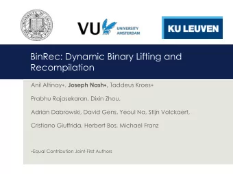 BinRec: Dynamic Binary Lifting and  Recompilation Anil Altinay  , Joseph Nash  , Taddeus