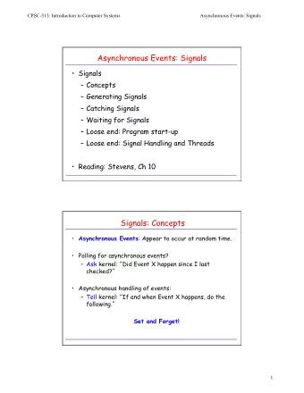 Asynchronous Events: Signals  Signals  Concepts  Generating Signals  Catching Signals