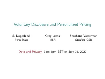Voluntary Disclosure and Personalized Pricing  S. Nageeb Ali  Greg Lewis  Shoshana Vasserman  Penn