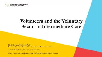 Volunteers and the Voluntary  Sector in Intermediate Care  Michelle L.A. Nelson, PhD  Research