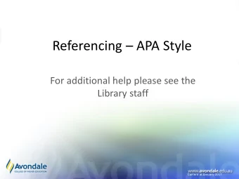 Referencing  APA Style  For additional help please see the  Library staff  Current at January