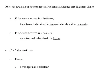 10.3   An Example of Postcontractual Hidden Knowledge: The Salesman Game  If the customer  type  is