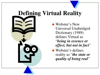 Defining Virtual Reality  Websters New  Universal Unabridged  Dictionary (1989)  defines