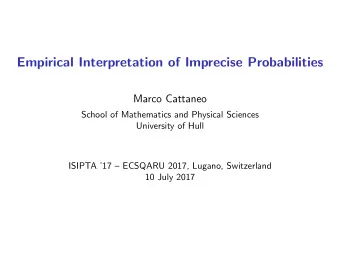 Empirical Interpretation of Imprecise Probabilities  Marco Cattaneo  School of Mathematics and