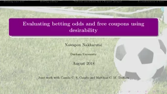 Evaluating betting odds and free coupons using  desirability  Nawapon Nakharutai  Durham University