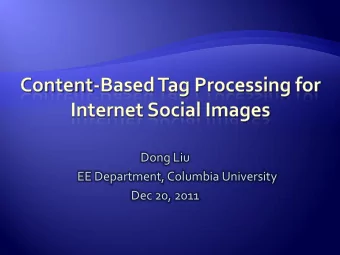 Dong Liu  EE Department, Columbia University  Dec 20, 2011 Tag has become one of the most