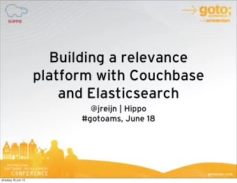 Building a relevance  platform with Couchbase  and Elasticsearch  @jreijn | Hippo  #gotoams, June
