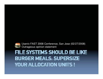 Usenix FAST 2008 Conference, San Jose (02/27/2008)  Outrageous opinion statement  Name: