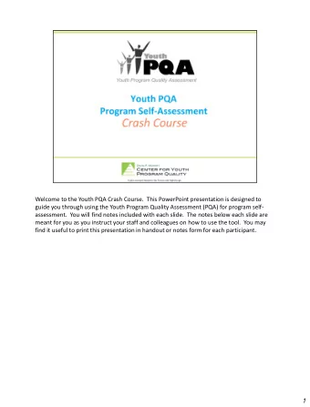 Welcome to the Youth PQA Crash Course.  This PowerPoint presentation is designed to  guide you