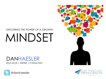 MINDSET  DANHAESLER  EDUCATOR | WRITER | CONSULTANT  @danhaesler  AS SOON AS STUDENTS BECOME  ABLE