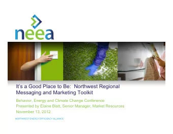 Its a Good Place to Be:  Northwest Regional  Messaging and Marketing Toolkit  Behavior, Energy