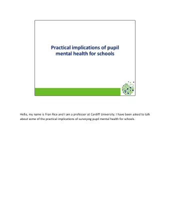 Hello, my name is Fran Rice and I am a professor at Cardiff University. I have been asked to talk