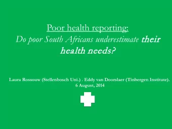 Poor health reporting: Do poor South Africans underestimate their  r  he  health needs ds?  Laura