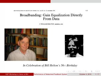 In Celebration of Bill Heltons 56 th Birthday  NSF Workshop in Honor of BH  Performance of