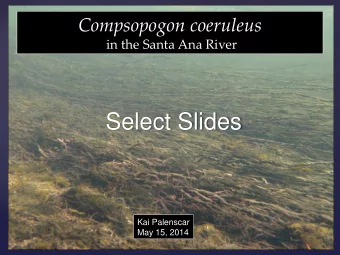 Select Slides  Kai Palenscar  May 15, 2014  17 Non-native fish removed:  February 13, 2014  2