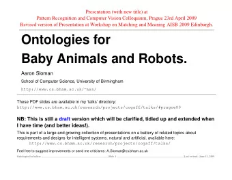 Ontologies for  Baby Animals and Robots.  Aaron Sloman  School of Computer Science, University of