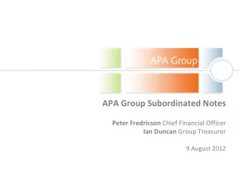 APA Group Subordinated Notes Peter Fredricson Chief Financial Officer Ian Duncan Group Treasurer  9