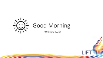 Good Morning  Welcome Back!  Create the Learning Space  How will we collaborate and  learn