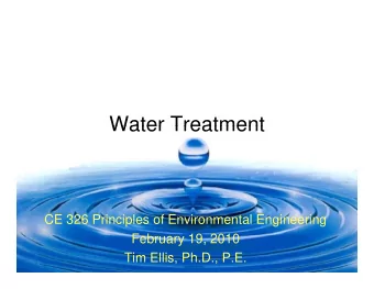 Water Treatment  Water Treatment  CE 326 Principles of Environmental Engineering  F b  February 19,