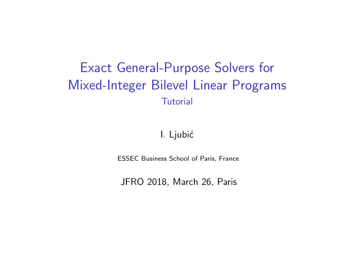 exact general purpose solvers for mixed integer bilevel