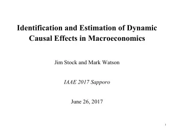 Identification and Estimation of Dynamic  Causal Effects in Macroeconomics  Jim Stock and Mark