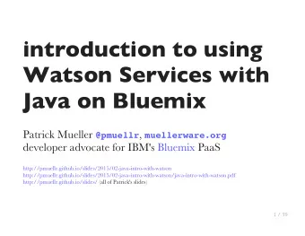 introduction to using  Watson Services with  Java on Bluemix Patrick Mueller @pmuellr ,
