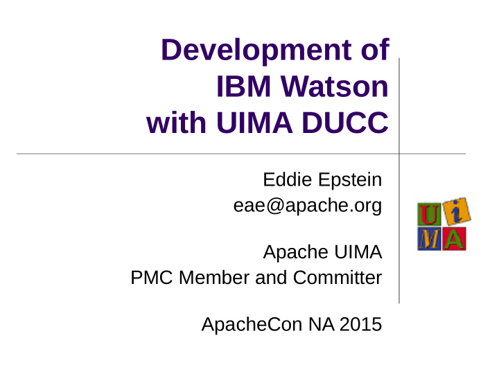 development of ibm watson with uima ducc