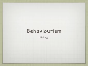 Behaviourism Phil 255  In Psychology: Watson When Watson published  Psychology as the