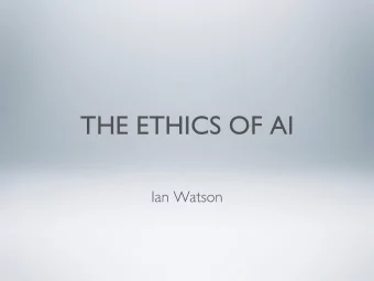 THE ETHICS OF AI  Ian Watson  Gibbons Memorial Lecture Series A DA C OUNTESS OF L OVELACE  The