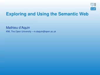 Exploring and Using the Semantic Web  Mathieu dAquin  KMi, The Open University
