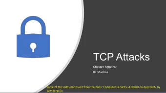 TCP Attacks  Chester Rebeiro  IIT Madras  Some of the slides borrowed from the book Computer