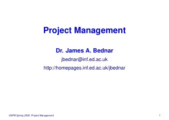 Project Management  Dr. James A. Bednar  jbednar@inf.ed.ac.uk