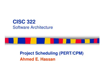CISC 322  Software Architecture  Project Scheduling (PERT/CPM)  Ahmed E. Hassan  Project  A