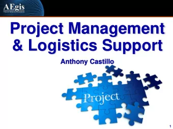 Project Management  &amp; Logistics Support  Anthony Castillo  1  Project Management and Logistics