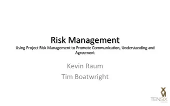 Risk Management  Using Project Risk Management to Promote Communica5on, Understanding and Agreement