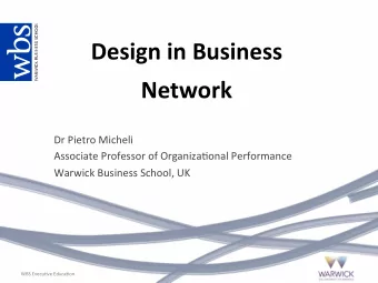 Design in Business  Network  Dr Pietro Micheli  Associate Professor of Organiza*onal Performance