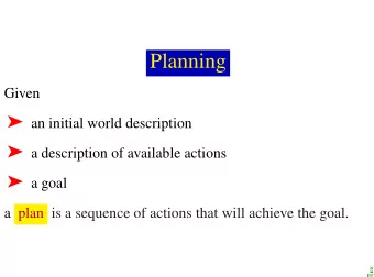 Planning  Given  an initial world description  a description of available actions  a goal
