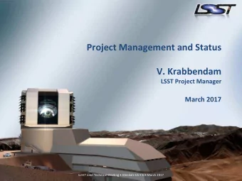 Project Management and Status  V. Krabbendam  LSST Project Manager  March 2017 LLSST Joint