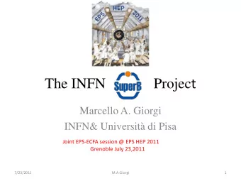 The INFN             Projec t  Marcello A. Giorgi  INFN&amp; Universit di Pisa  Joint EPS-ECFA