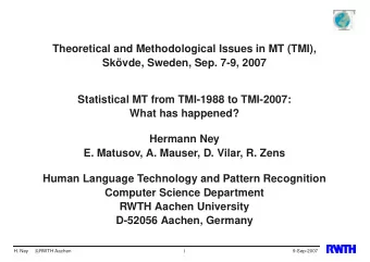 Theoretical and Methodological Issues in MT (TMI),  Skvde, Sweden, Sep. 7-9, 2007  Statistical MT