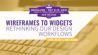 WIREFRAMES TO WIDGETS  RETHINKING OUR DESIGN  WORKFLOWS  CHRIS WRIGHT &amp; CHRIS BLOOM  THE