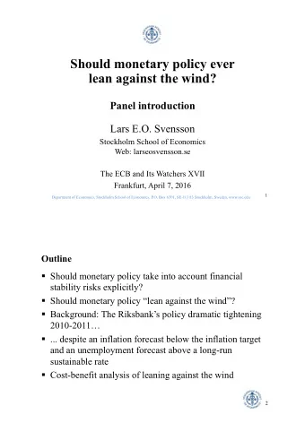 Should monetary policy ever  lean against the wind?  Panel introduction  Lars E.O. Svensson
