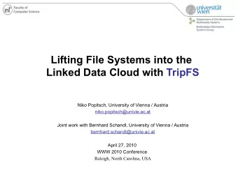 Lifting File Systems into the  Linked Data Cloud with TripFS  Niko Popitsch, University of Vienna /